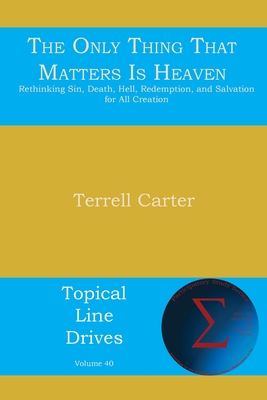Imagen del vendedor de The Only Thing That Matters Is Heaven: Rethinking Sin, Death, Hell, Redemption, and Salvation for All Creation (Paperback or Softback) a la venta por BargainBookStores