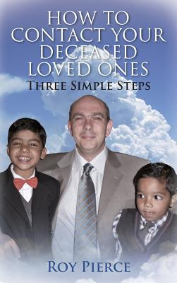 Image du vendeur pour How to Contact Your Deceased Loved Ones: Three Simple Steps (Hardback or Cased Book) mis en vente par BargainBookStores