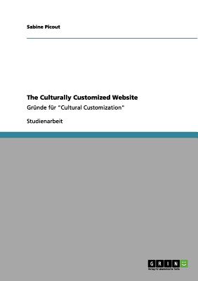 Seller image for The Culturally Customized Website: Gr�nde f�r Cultural Customization (Paperback or Softback) for sale by BargainBookStores