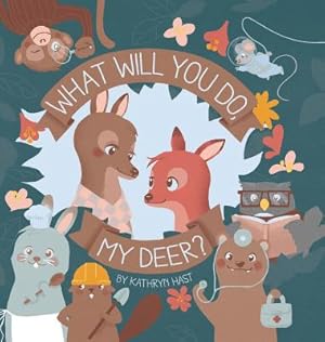 Seller image for What Will You Do, My Deer? (Hardback or Cased Book) for sale by BargainBookStores