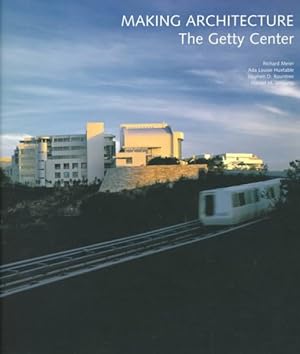 Imagen del vendedor de Making Architecture : The Getty Center a la venta por GreatBookPricesUK