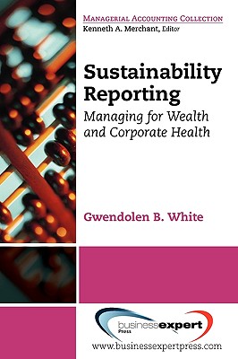 Immagine del venditore per Sustainability Reporting: Managing for Wealth and Corporate Health (Paperback or Softback) venduto da BargainBookStores