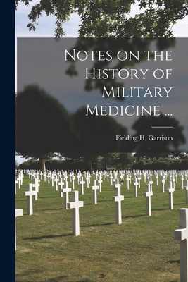 Imagen del vendedor de Notes on the History of Military Medicine . (Paperback or Softback) a la venta por BargainBookStores