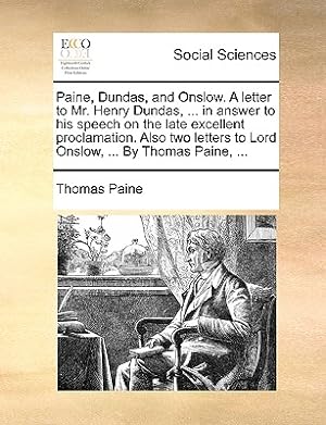 Seller image for Paine, Dundas, and Onslow. a Letter to Mr. Henry Dundas, . in Answer to His Speech on the Late Excellent Proclamation. Also Two Letters to Lord Onsl (Paperback or Softback) for sale by BargainBookStores