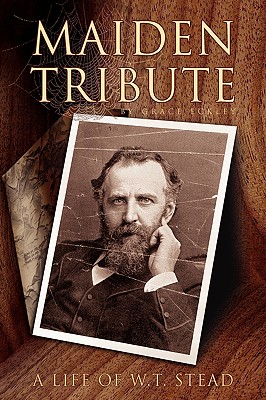 Seller image for Maiden Tribute: A Life of W.T. Stead (Paperback or Softback) for sale by BargainBookStores