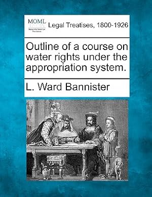 Seller image for Outline of a Course on Water Rights Under the Appropriation System. (Paperback or Softback) for sale by BargainBookStores