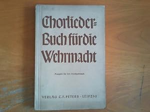 Immagine del venditore per Chorliederbuch fr die Wehrmacht. Im Auftrage der drei Wehrmachtteile herausgegeben von Fritz Stein in Verbindung mit Ernst-Lothar von Knorr. Ausgabe fr den Dienstgebrauch. venduto da Buch-Galerie Silvia Umla