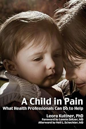 Bild des Verkufers fr A Child in Pain: What Health Professionals Can Do to Help zum Verkauf von WeBuyBooks