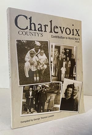 Seller image for Charlevoix County's Contribution to World War II (Volume I) for sale by Peninsula Books