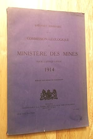 Rapport sommaire de la Commission géologique du Ministère des Mines pour l'année civile 1914