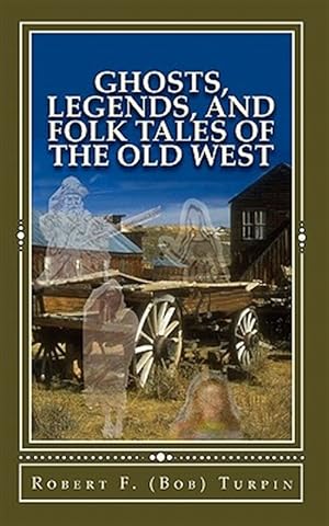 Image du vendeur pour Ghosts, Legends, and Folk Tales of the Old West mis en vente par GreatBookPrices