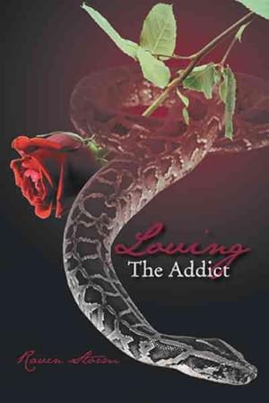 Seller image for Loving the Addict : A Cathartic Saga of Love, Lust, Obsession and Dominance for sale by GreatBookPrices