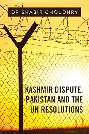 Image du vendeur pour Kashmir Dispute, Pakistan and the UN Resolutions mis en vente par GreatBookPrices