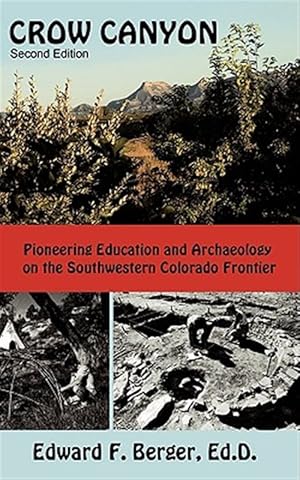 Bild des Verkufers fr Crow Canyon : Pioneering Education and Archaeology on the Southwestern Colorado Frontier zum Verkauf von GreatBookPrices