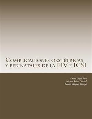 Seller image for Complicaciones obsttricas y perinatales de la FIV e ICSI/ Obstetric and perinatal complications of IVF and ICSI -Language: spanish for sale by GreatBookPrices