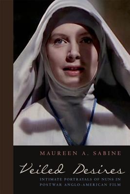 Immagine del venditore per Veiled Desires: Intimate Portrayals of Nuns in Postwar Anglo-American Film (Paperback or Softback) venduto da BargainBookStores