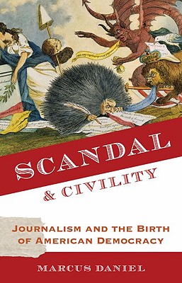 Seller image for Scandal and Civility: Journalism and the Birth of American Democracy (Paperback or Softback) for sale by BargainBookStores