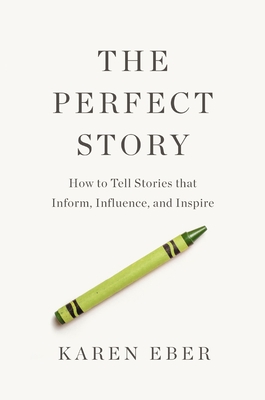 Immagine del venditore per The Perfect Story: How to Tell Stories That Inform, Influence, and Inspire (Hardback or Cased Book) venduto da BargainBookStores