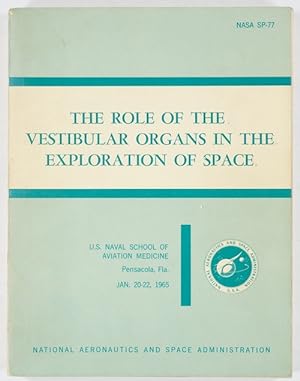 The role of the vestibular organs in the exploration of space: Symposium. U.S.Naval School of Avi...