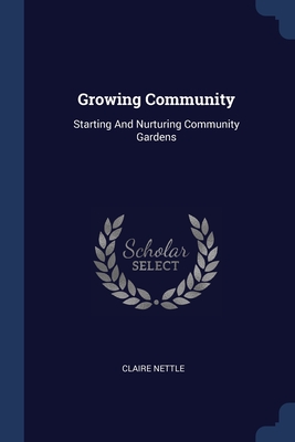 Image du vendeur pour Growing Community: Starting And Nurturing Community Gardens (Paperback or Softback) mis en vente par BargainBookStores