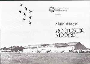 Bild des Verkufers fr The Royal Aeronautical Society MEDWAY BRANCH Presents A BRIEF HISTORY OF ROCHESTER AIRPORT. zum Verkauf von Chaucer Bookshop ABA ILAB