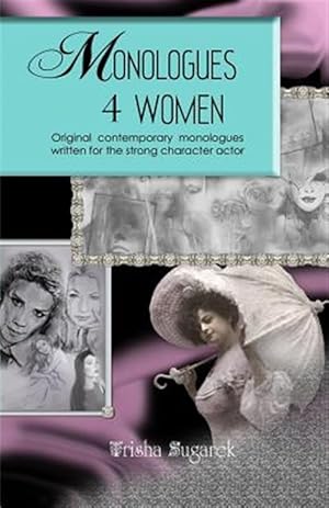 Seller image for Monologues 4 Women : Original, Modern Monologues Written for the Strong Character Actor for sale by GreatBookPrices