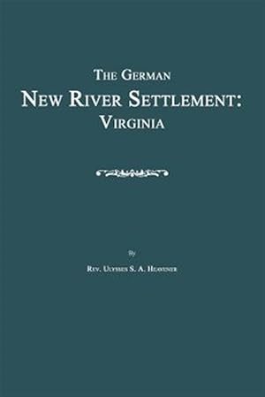 Bild des Verkufers fr German New River Settlement : Virginia zum Verkauf von GreatBookPrices