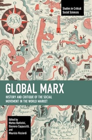 Immagine del venditore per Global Marx : History and Critique of the Social Movement in the World Market venduto da GreatBookPrices