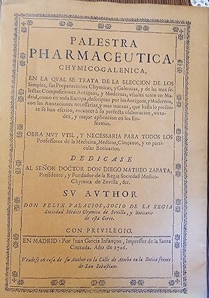 PALESTRA PHARMACEUTICA CHYMICO-GALENICA , en la cual se trata de la elección de los simples, sus ...