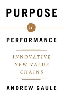 Bild des Verkufers fr Purpose to Performance: Innovative New Value Chains (Paperback or Softback) zum Verkauf von BargainBookStores