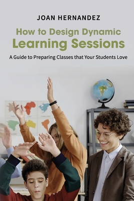 Imagen del vendedor de How to Design Dynamic Learning Sessions (Paperback or Softback) a la venta por BargainBookStores