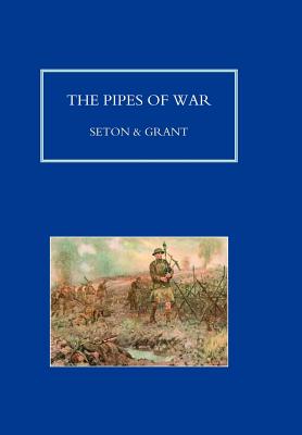 Seller image for PIPES OF WAR. A Record of the Achievements of Pipers of Scottish and Overseas Regiments during the War 1914-18 (Hardback or Cased Book) for sale by BargainBookStores