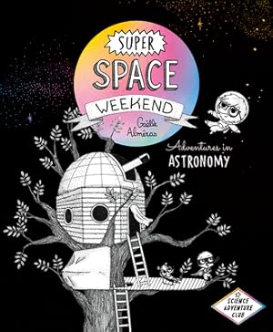 Bild des Verkufers fr Super Space Weekend: Adventures in Astronomy (Hardback or Cased Book) zum Verkauf von BargainBookStores