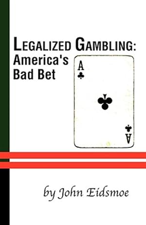 Bild des Verkufers fr Legalized Gambling : America's Bad Bet zum Verkauf von GreatBookPrices