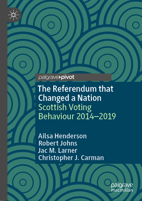 Seller image for The Referendum That Changed a Nation: Scottish Voting Behaviour 2014-2019 (Hardback or Cased Book) for sale by BargainBookStores