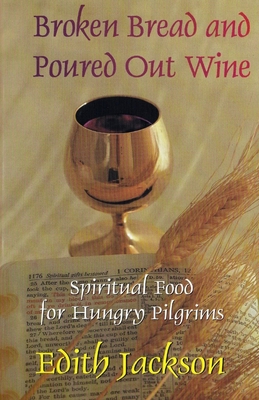 Seller image for Broken Bread and Poured Out Wine: Spiritual Food for Hungry Pilgrims (Paperback or Softback) for sale by BargainBookStores