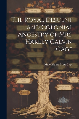 Bild des Verkufers fr The Royal Descent and Colonial Ancestry of Mrs. Harley Calvin Gage (Paperback or Softback) zum Verkauf von BargainBookStores