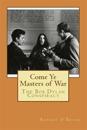 Immagine del venditore per Come Ye Masters of War : The Bob Dylan Conspiracy venduto da GreatBookPrices