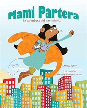 Immagine del venditore per Mami Partera : La Aventura Del Nacimiento -Language: spanish venduto da GreatBookPrices