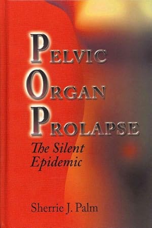 Seller image for Pelvic Organ Prolapse : The Silent Epidemic for sale by GreatBookPrices