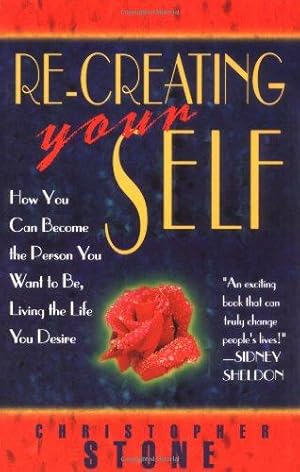 Immagine del venditore per Re-creating Your Self: How You Can Become the Person You Want to be, Living the Life You Desire venduto da WeBuyBooks