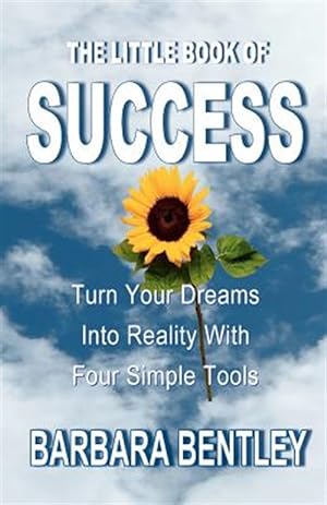 Imagen del vendedor de Little Book of Success : Turn Your Dreams into Reality With Four Simple Tools a la venta por GreatBookPrices