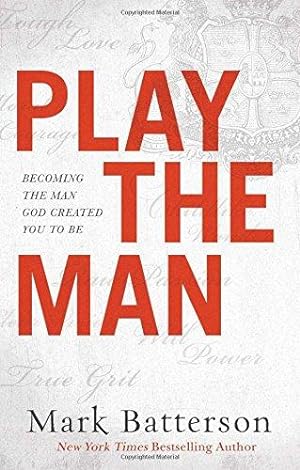 Bild des Verkufers fr Play the Man    Becoming the Man God Created You to Be zum Verkauf von WeBuyBooks