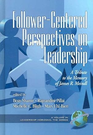 Imagen del vendedor de Follower-Centered Perspectives on Leadership : A Tribute to the Memory of James R. Meindl a la venta por GreatBookPrices