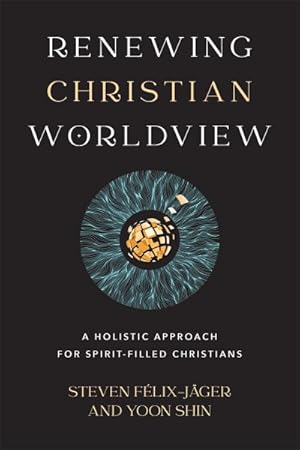 Image du vendeur pour Renewing Christian Worldview : A Holistic Approach for Spirit-filled Christians mis en vente par GreatBookPrices