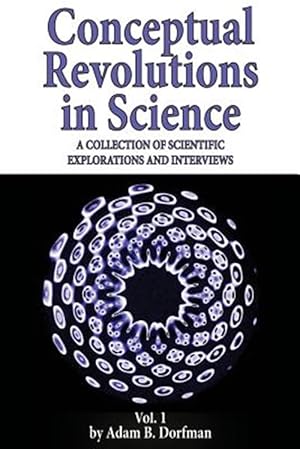 Immagine del venditore per Conceptual Revolutions in Science: A Collection of Scientific Explorations & Interviews venduto da GreatBookPrices
