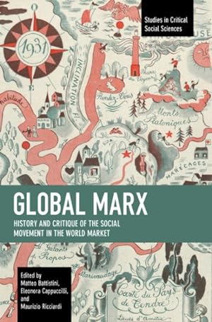 Immagine del venditore per Global Marx : History and Critique of the Social Movement in the World Market venduto da GreatBookPrices