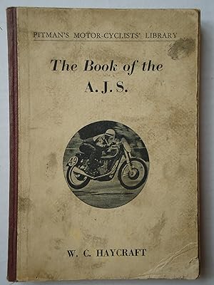 Image du vendeur pour THE BOOK OF THE A.J.S. A Reliable Guide for Owners of A.J.S. Motor-Cycles (Covers Singles and Vee-Twins from 1932 to 1950). (The Pitman Motor-Cyclists' Library) mis en vente par GfB, the Colchester Bookshop