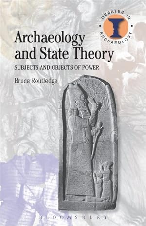 Immagine del venditore per Archaeology and State Theory : Subjects and Objects of Power venduto da GreatBookPrices