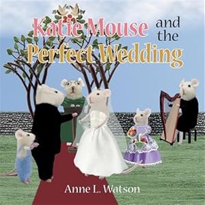 Seller image for Katie Mouse and the Perfect Wedding for sale by GreatBookPrices